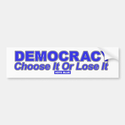 DEMOCRACY Kies het of verlies het Bumpersticker (Voorkant)