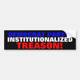 DEMOCRAT PARTIJ: INSTITUTIONALISEERDE TREASON! BUMPERSTICKER