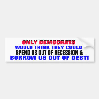 DEMOCRATEN DIE ONS UIT DE SCHULDEN VERSTREKKEN OF  BUMPERSTICKER
