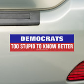 Democraten zijn te dom om beter te weten bumpersticker (Op auto)