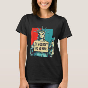 Democratie Heeft Koningen 4 juli Vrijheidsbeeld T-shirt