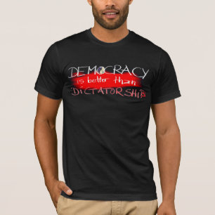 Democratie is beter dan dictatuur t-shirt