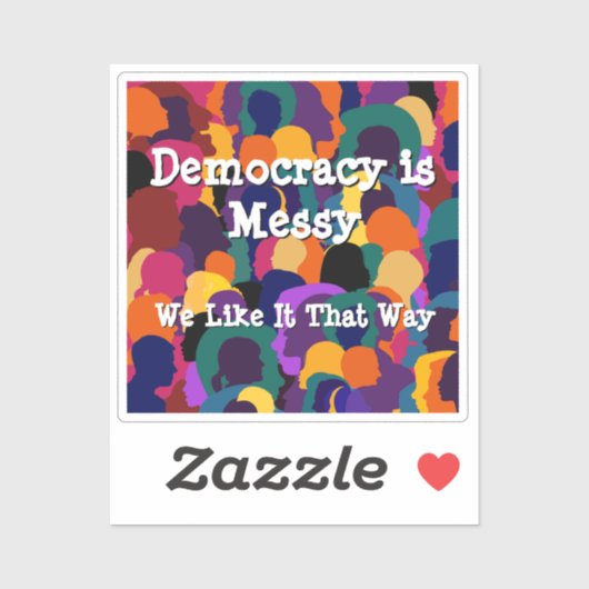 Democratie is rommelig sticker (Vel)
