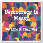 Democratie is rommelig sticker (Voorkant)