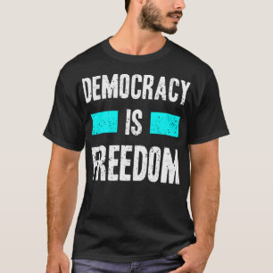 Democratie is vrijheid t-shirt