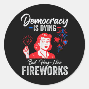 Democratie Sterft Maar Hey Leuk Vuurwerk 4 Juli Ronde Sticker