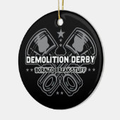 Demolition Derby Born to Break Stuff Keramisch Ornament (Links)