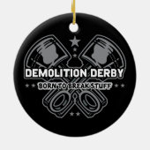 Demolition Derby Born to Break Stuff Keramisch Ornament (Achterkant)