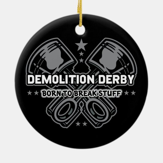 Demolition Derby Born to Break Stuff Keramisch Ornament (Achterkant)
