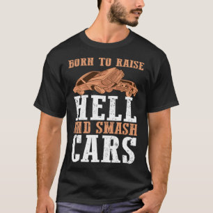 Demolition Derby Geboren om Hell en Smash Auto's T-shirt