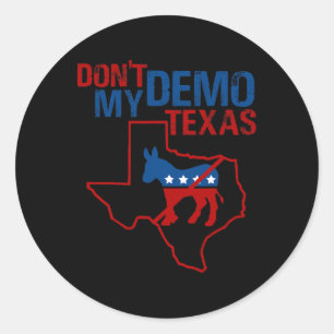 Demonstreer niet tegen mijn Texas Republikeinse An Ronde Sticker