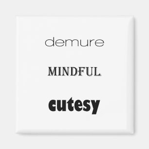 Demure, Mindful, schattige magneet