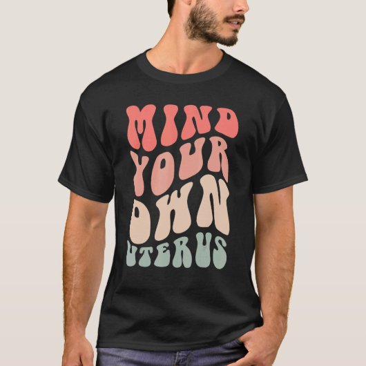 Denk aan je eigen baarmoeder, Retro Groovy Pro Cho T-shirt (Voorkant)