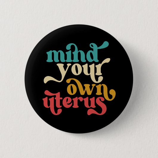 Denk aan je eigen baarmoeder ronde button 5,7 cm (Voorkant)