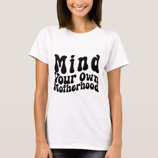 Denk aan je eigen moederschap t-shirt (Voorkant)