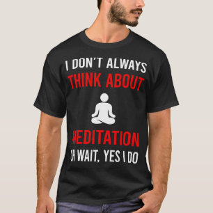 Denk aan meditatie en mindful mediteren t-shirt