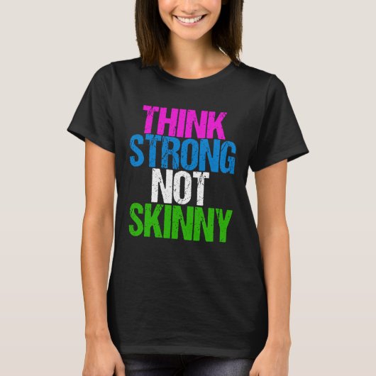 Denk aan sterke niet Skinny Inspirerend fitness T-shirt (Voorkant)