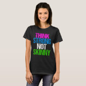 Denk aan sterke niet Skinny Inspirerend fitness T-shirt (Voorkant volledig)