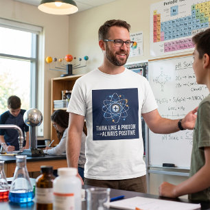 Denk als een Proton Altijd Positief Wetenschap T-shirt