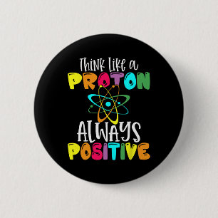 Denk als een proton blijf positief grappige wetens ronde button 5,7 cm
