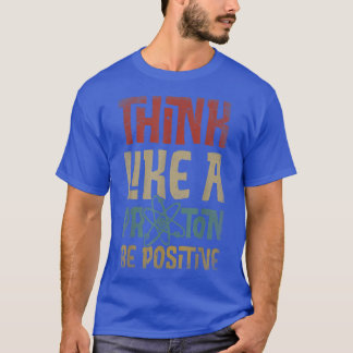 Denk als een proton en ben een positieve science c t-shirt