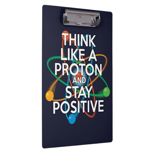 DENK ALS EEN PROTON EN BLIJF POSITIEF KLEMBORD (Rechts)