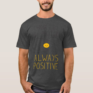 Denk als een Proton en blijf positief nerd, wetens T-shirt