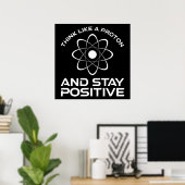 Denk als een proton en blijf positief poster (Thuiskantoor)