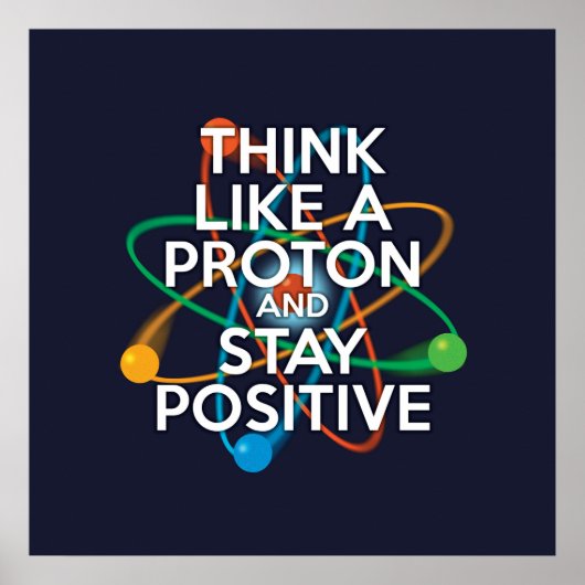 DENK ALS EEN PROTON EN BLIJF POSITIEF POSTER (Voorkant)