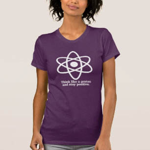 Denk als een proton en blijf positief - - ProScie T-shirt