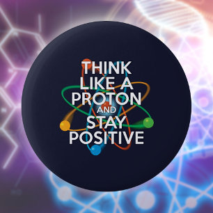 Denk als een proton en blijf positief ronde button 5,7 cm