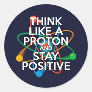 Denk als een proton en blijf positief ronde sticker