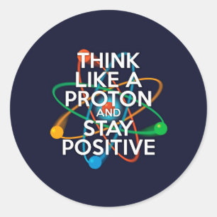 Denk als een proton en blijf positief ronde sticker