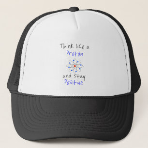 Denk als een proton en blijf positief trucker pet