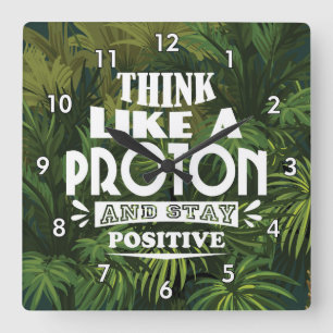 Denk als een proton en blijf positief vierkante klok