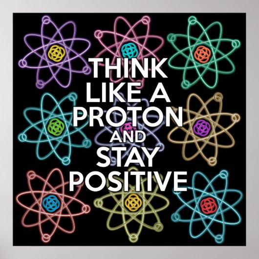 DENK ALS EEN PROTON EN BLIJF POSITIEVE wetenschap Poster (Voorkant)