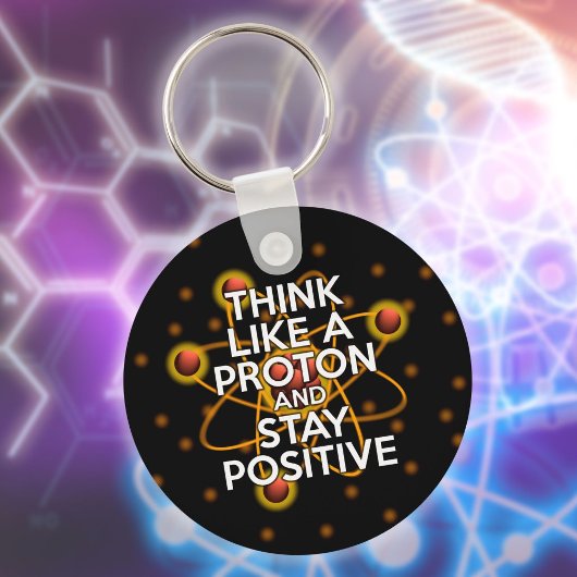 DENK ALS EEN PROTON EN BLIJF POSITIEVE wetenschap Sleutelhanger