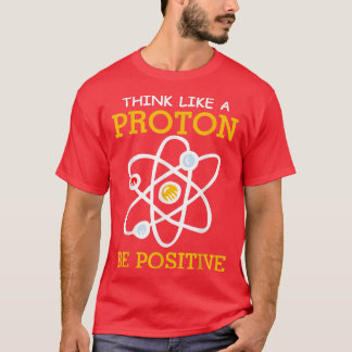 Denk als een protonenpositieve chemie t-shirt