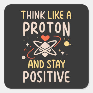 Denk als Proton Blijf positieve Wetenschap Motivat Vierkante Sticker