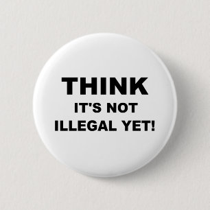 Denk dat het nog niet illegaal is! ronde button 5,7 cm