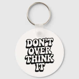 Denk Er Niet Teveel Over Na! Sleutelhanger