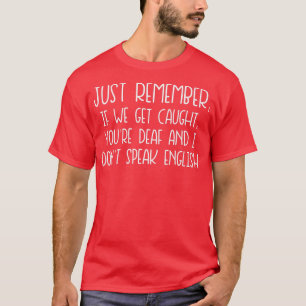 Denk eraan als we gevangen worden.. t-shirt