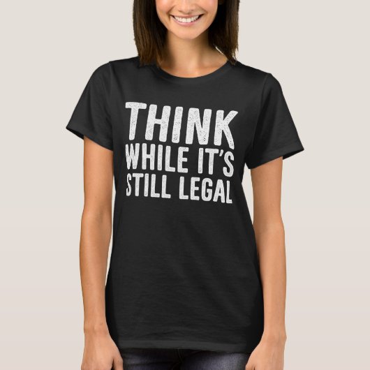 Denk eraan dat het nog steeds legaal T-shirt is (Voorkant)
