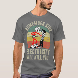 Denk eraan dat Kinder elektriciteit je zal doden ( T-shirt