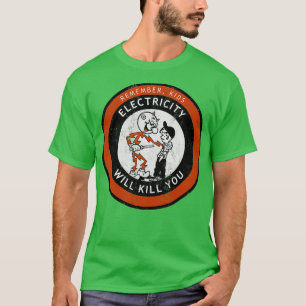 Denk eraan dat Kinder elektriciteit jou zal doden T-shirt