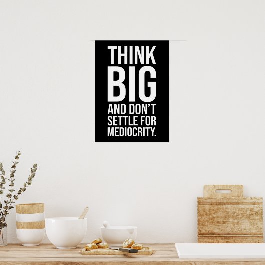 Denk groot, doe niet aan middelmatigheid - Hustle Poster (Keuken)