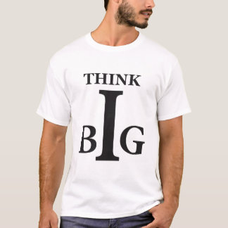 Denk groots t-shirt