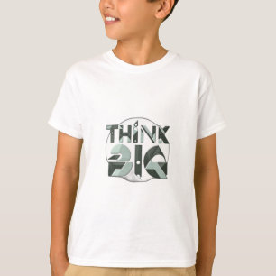 Denk groots t-shirt