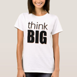 Denk groots t-shirt