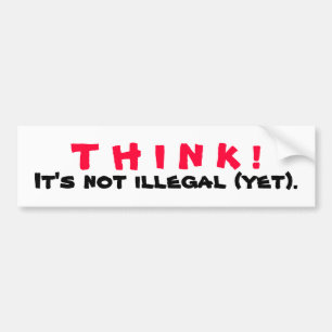 DENK! Het is nog niet illegaal Bumpersticker